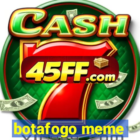 botafogo meme